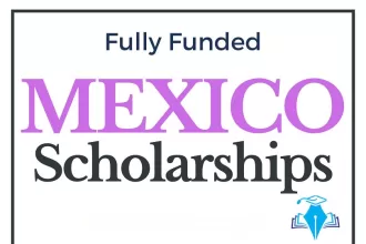 Government of Mexico Excellence Scholarships for Foreigners 2023